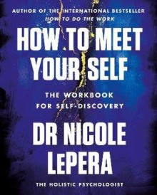 HOW TO MEET YOUR SELF