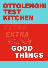 OTTOLENGHI TEST KITCHEN: EXTRA GOOD THINGS