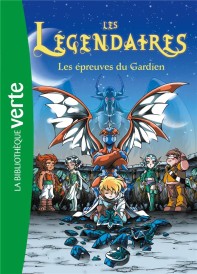 Les Légendaires t.2 ; les épreuves du gardien