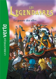 Les Légendaires t.3 ; la guerre des elfes