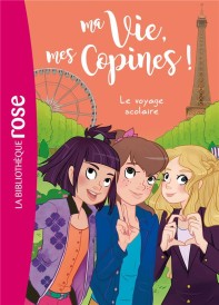 Ma vie, mes copines ! t.3 : le voyage scolaire