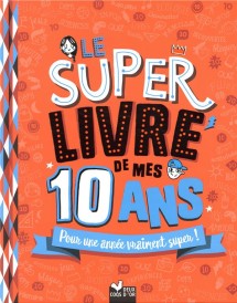 Le super livre de mes 10 ans