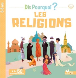 Dis pourquoi ? : les religions