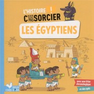 L'histoire c'est pas sorcier ; les Egyptiens