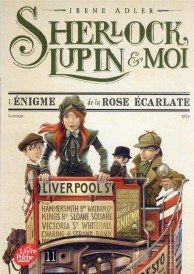 Sherlock, Lupin & moi t.3 : l'énigme de la rose écarlate