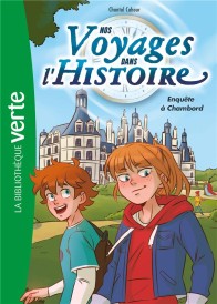 Nos voyages dans l'Histoire t.1 ; enquête à Chambord