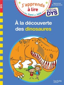 J'apprends à lire avec Sami et Julie : à la découverte des dinosaures ; spécial dys