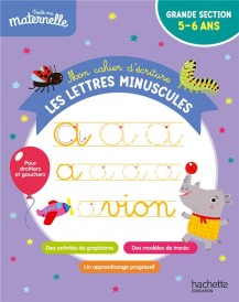 Toute ma maternelle ; mon cahier d'écriture : les lettres minuscules