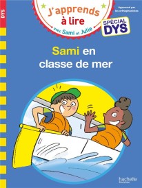 J'apprends à lire avec Sami et Julie : Sami en classe de mer ; spécial dys