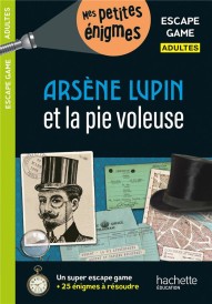 Escape game Adultes ; Arsène Lupin et la pie voleuse