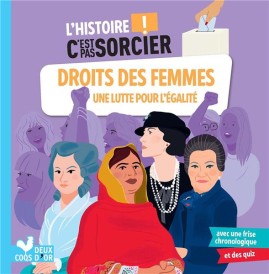 L'histoire c'est pas sorcier : droits des femmes : une lutte pour l'égalité