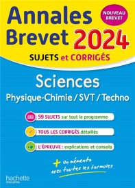 Annales brevet : sciences : physique-chimie/SVT/techno ; 3e ; sujets et corrigés (édition 2024)