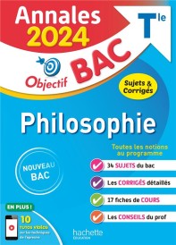 Objectif bac : philosophie ; terminale ; annales ; sujets et corrigés