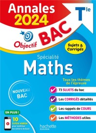 Objectif bac : spécialité maths ; terminale ; annales ; sujets et corrigés