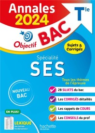 Objectif bac : spécialité SES ; terminale ; annales : sujets et corrigés