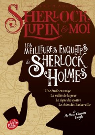 Sherlock, Lupin & moi : Les meilleures enquêtes de Sherlock Holmes : Une étude en rouge ; La vallée de la peur ; Le signe des quatre ; Le chien des Baskerville