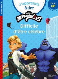 J'apprends à lire : Miraculous ; CP ; Difficile d'être célèbre