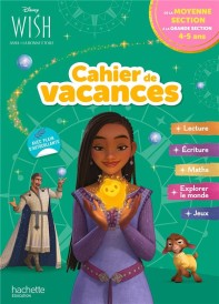 Wish, Asha et la bonne étoile ; Cahier de vacances ; de la Moyenne Section à la Grande section