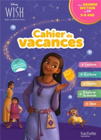 Wish, Asha et la bonne étoile ; Cahier de vacances ; de la Grande Section au CP