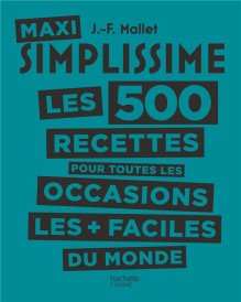 Maxi simplissime t.2 ; les 500 recettes pour toutes les occasions les + faciles du monde