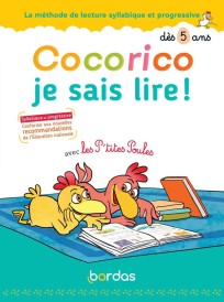Cocorico je sais lire ! : avec les P'tites Poules ; la méthode de lecture syllabique et progressive ; à partir de 5 ans (édition 2020)