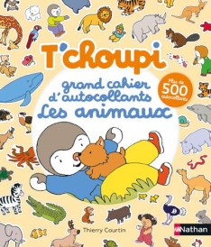 Autocollants : T'choupi : grand cahier d'autocollants spécial animaux