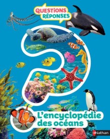 QUESTIONS REPONSES 7+ : l'encyclopédie des océans