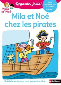 Regarde, je lis ! : Mila et Noé chez les pirates : Une histoire à lire tout seul ; Niveau 1