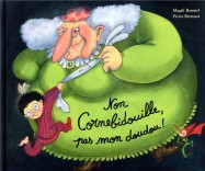 Non Cornebidouille ! pas mon doudou !