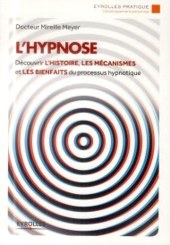L'hypnose ; découvrir l'histoire, les mécanismes et les bienfaits du processus hypnotique (IMPRESSION A LA DEMANDE)