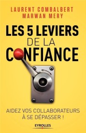 Les 5 leviers de la confiance ; aider vos collaborateurs à se dépasser ! (IMPRESSION A LA DEMANDE)