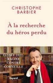 à la recherche du héros perdu : Elysée 2022 : Racine contre Corneille