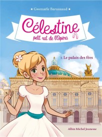 Célestine, petit rat de l'Opéra t.1 ; le palais des fées