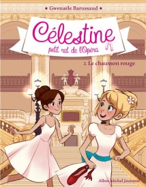 Célestine, petit rat de l'Opéra t.2 ; le chausson rouge