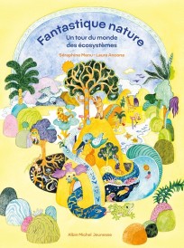 Fantastique nature : Un tour du monde des écosystèmes