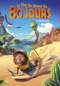 Le tour du monde en 80 jours : le roman du film d'animation