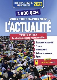 1000 QCM pour tout savoir sur l'actualité : concours et examens 2023 ; écrits et oraux (édition 2023)