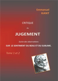 Critique du jugement suivie des observations sur le sentiment du beau et du sublime Tome 1 et Tome 2 (IMPRESSION A LA DEMANDE)