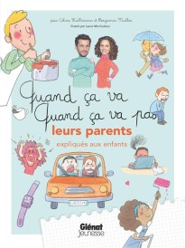 Quand ca va, quand ca va pas : leurs parents (expliqués aux enfants)
