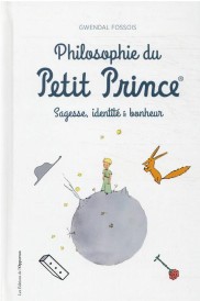 Philosophie du petit prince : sagesse, identité & bonheur