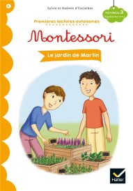 Premières lectures autonomes Montessori t.6 ; le jardin de Martin