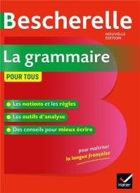 Bescherelle ; la grammaire pour tous ; ouvrage de reference sur la grammaire française