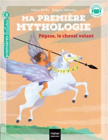 Ma première mythologie Tome 21 : Pégase, le cheval volant