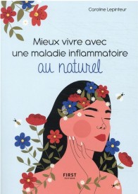 Mieux vivre avec une maladie inflammatoire au naturel