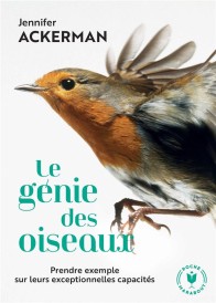 Le génie des oiseaux ; prendre exemple sur leurs exceptionnelles capacités