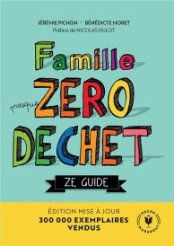 Famille (presque) zéro déchet : ze guide (préface Nicolas Hulot)