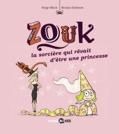 Zouk t.5 ; la sorcière qui rêvait d'être une princesse