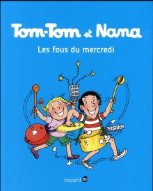 Tom-Tom et Nana t.9 : les fous du mercredi
