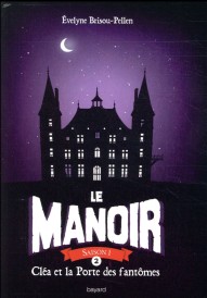 Le manoir - saison 1 t.2 ; Cléa et la porte des fantômes