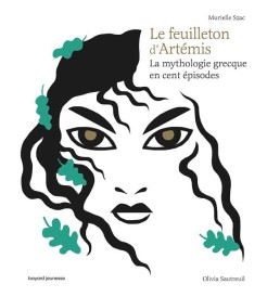 Le feuilleton d'Artemis ; la mythologie grecque en cent épisodes